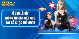 Xì Chủ Là Gì? Thông Tin Cần Biết Cho Tất Cả Cược Thủ 99OK